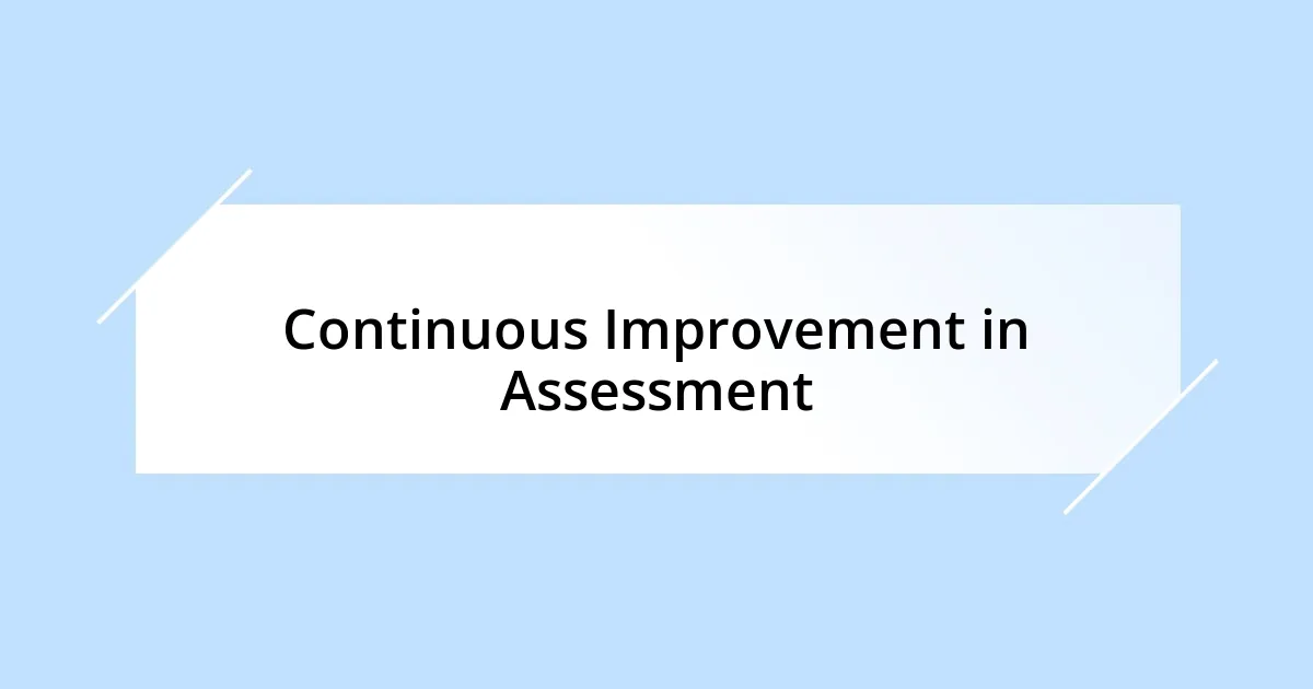 Continuous Improvement in Assessment