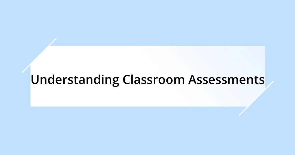 Understanding Classroom Assessments