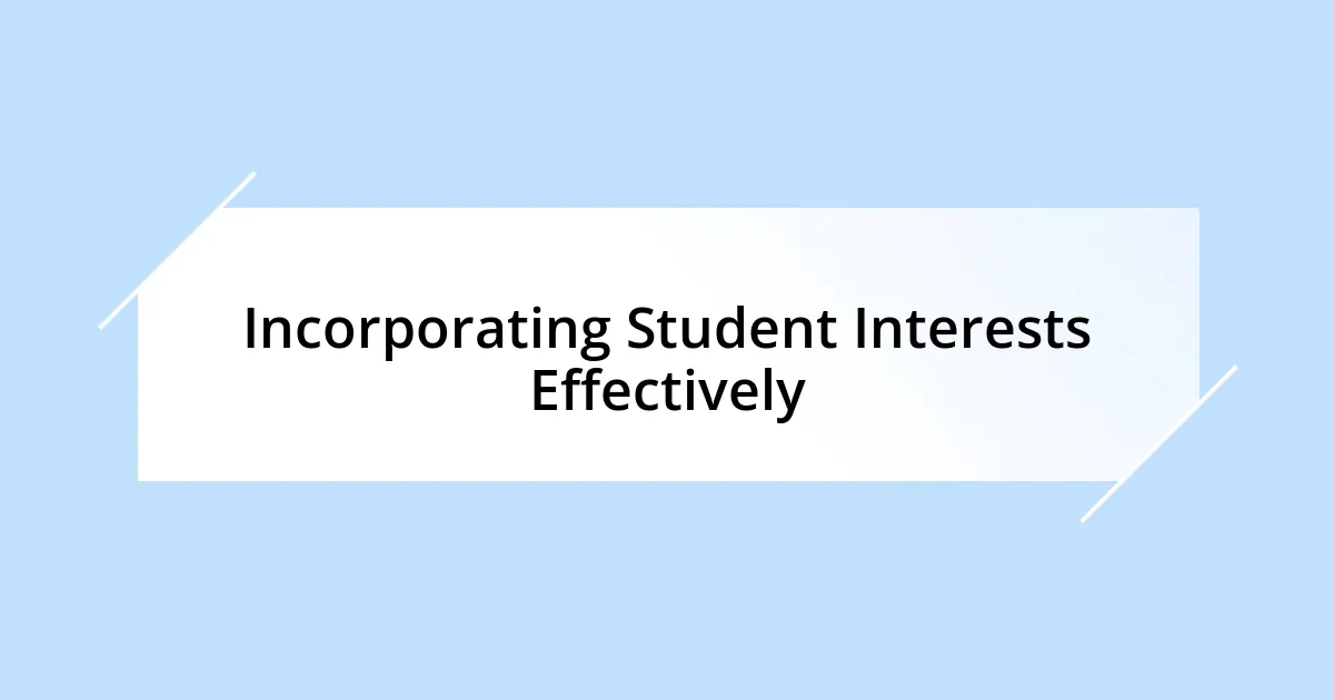 Incorporating Student Interests Effectively