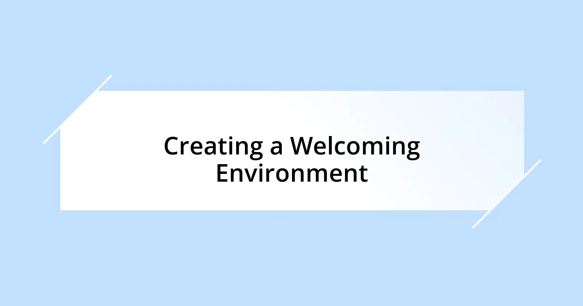 Creating a Welcoming Environment