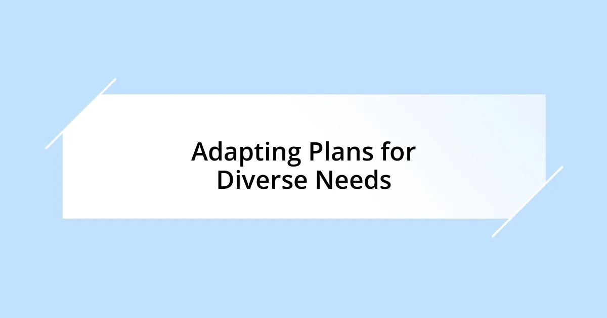 Adapting Plans for Diverse Needs