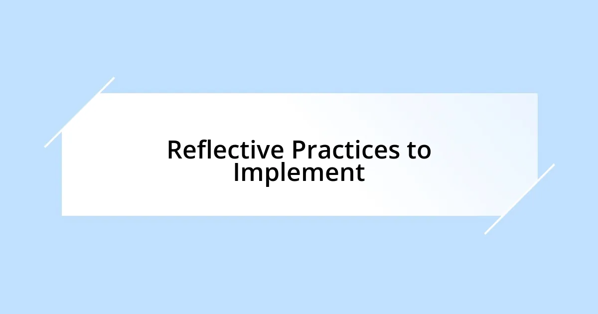 Reflective Practices to Implement