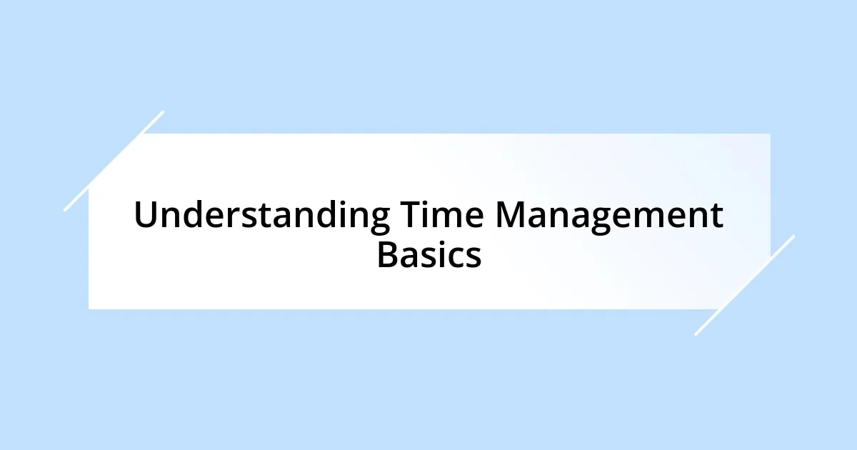 Understanding Time Management Basics