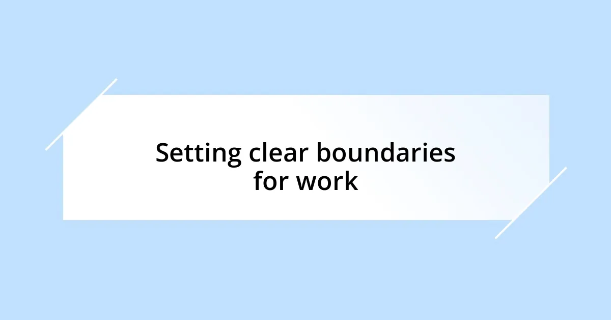 Setting clear boundaries for work